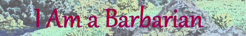 I Am a
                Barbarian