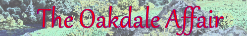 The Oakdale
                Affair